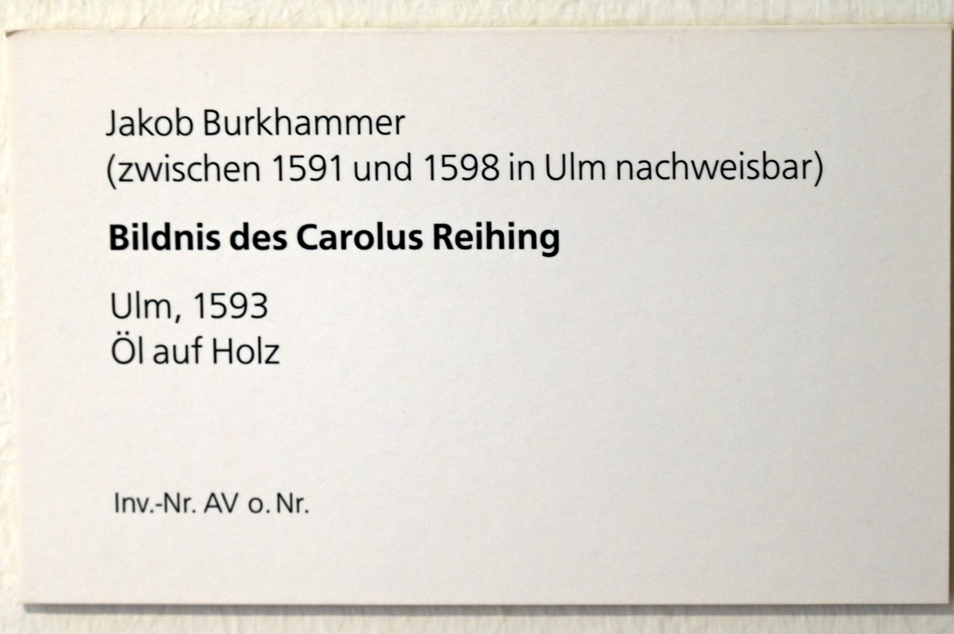 Jakob Burkhammer (1593), Bildnis des Carolus Reihing, Ulm, Museum Ulm, Saal 12e, 1593, Bild 2/2