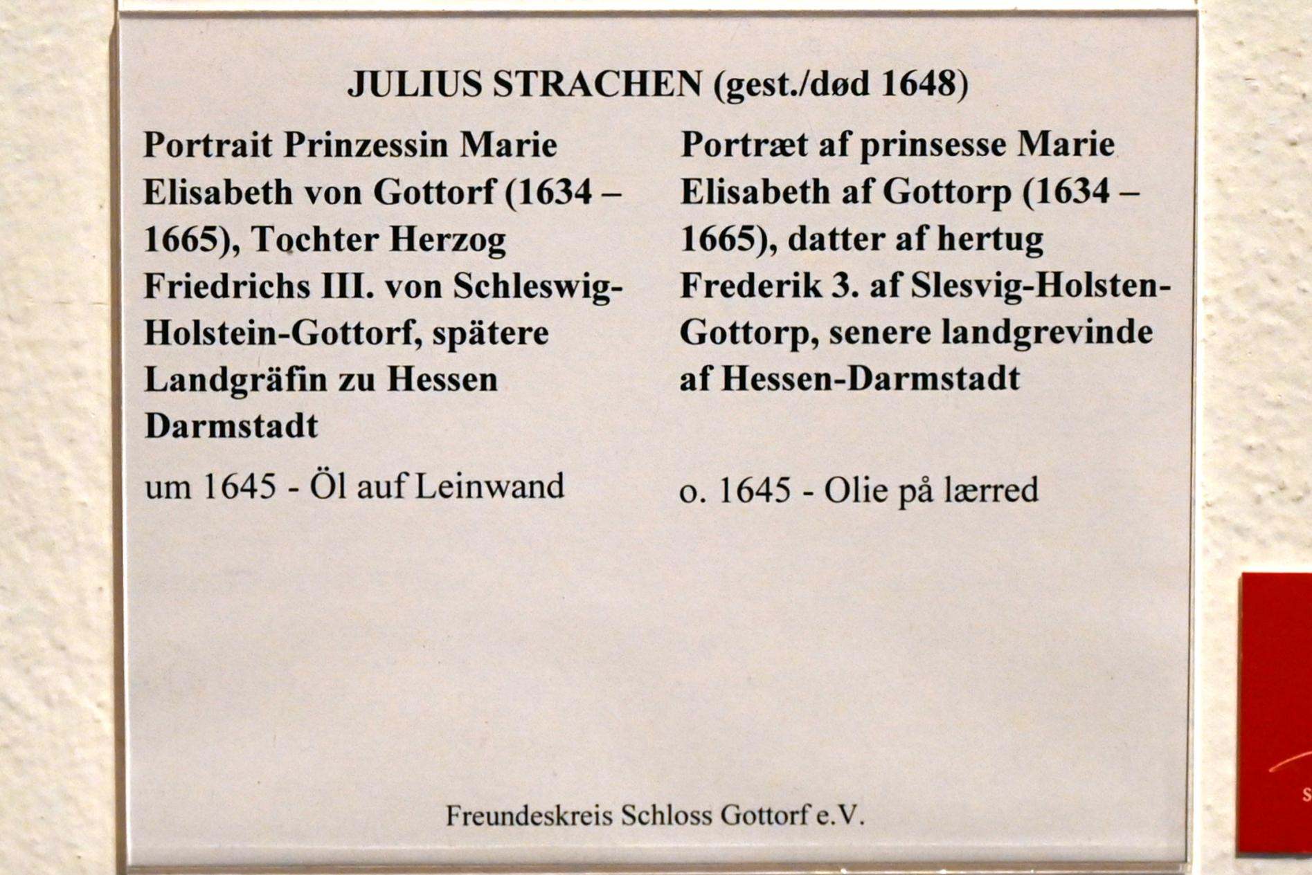 Julius Strachen (1645–1647), Portrait Prinzessin Marie Elisabeth von Gottorf (1634-1665), Tochter Herzog Friedrichs III. von Schleswig-Holstein-Gottorf, spätere Landgräfin zu Hessen Darmstadt, Schleswig, Landesmuseum für Kunst und Kulturgeschichte, Saal 12, um 1645, Bild 2/2
