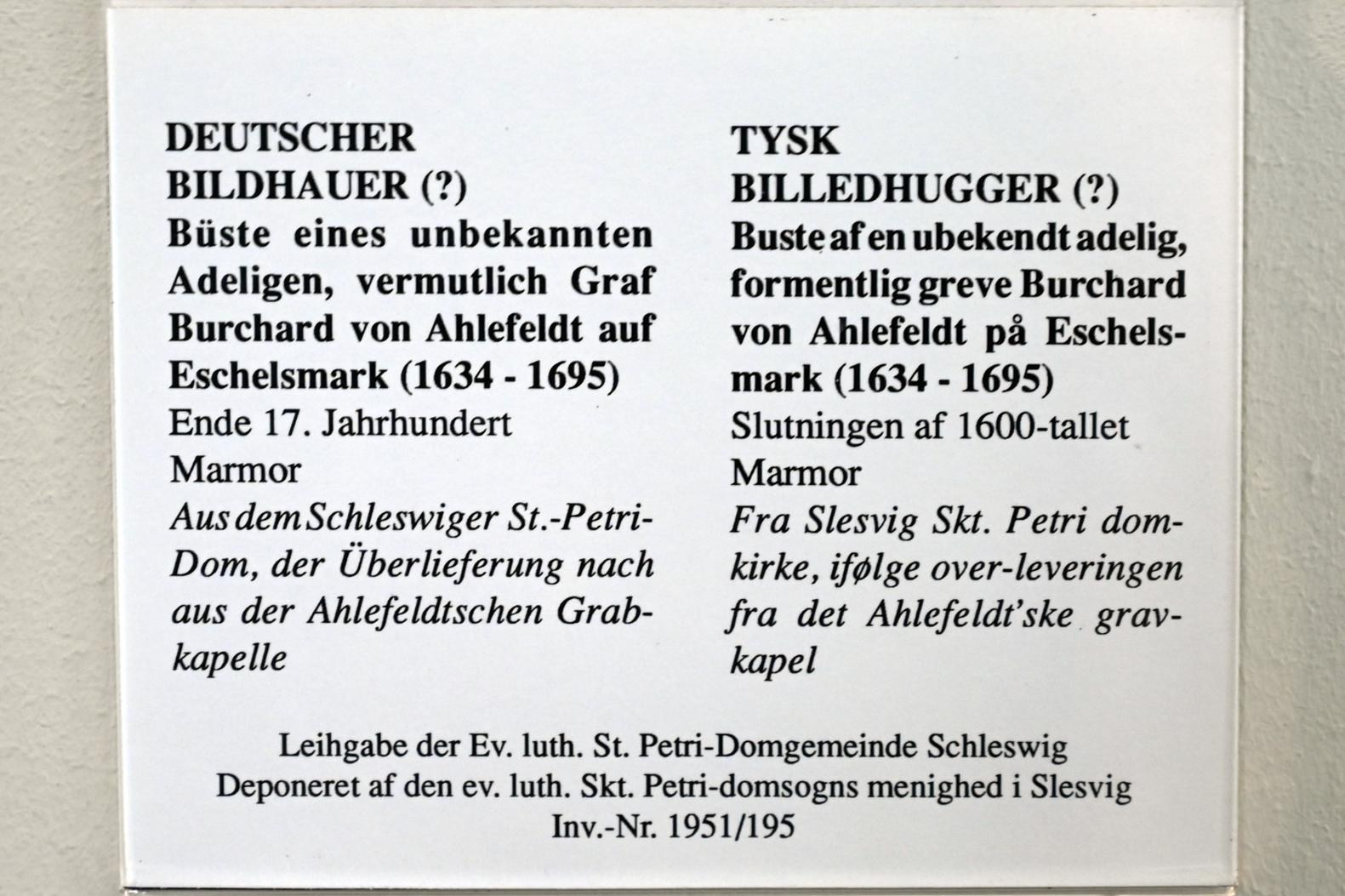 Büste eines unbekannten Adeligen, vermutlich Graf Burchard von Ahlefeldt auf Eschelsmark (1634-1695), Schleswig, St.-Petri-Dom, jetzt Schleswig, Landesmuseum für Kunst und Kulturgeschichte, Saal 20, Ende 17. Jhd., Bild 2/2