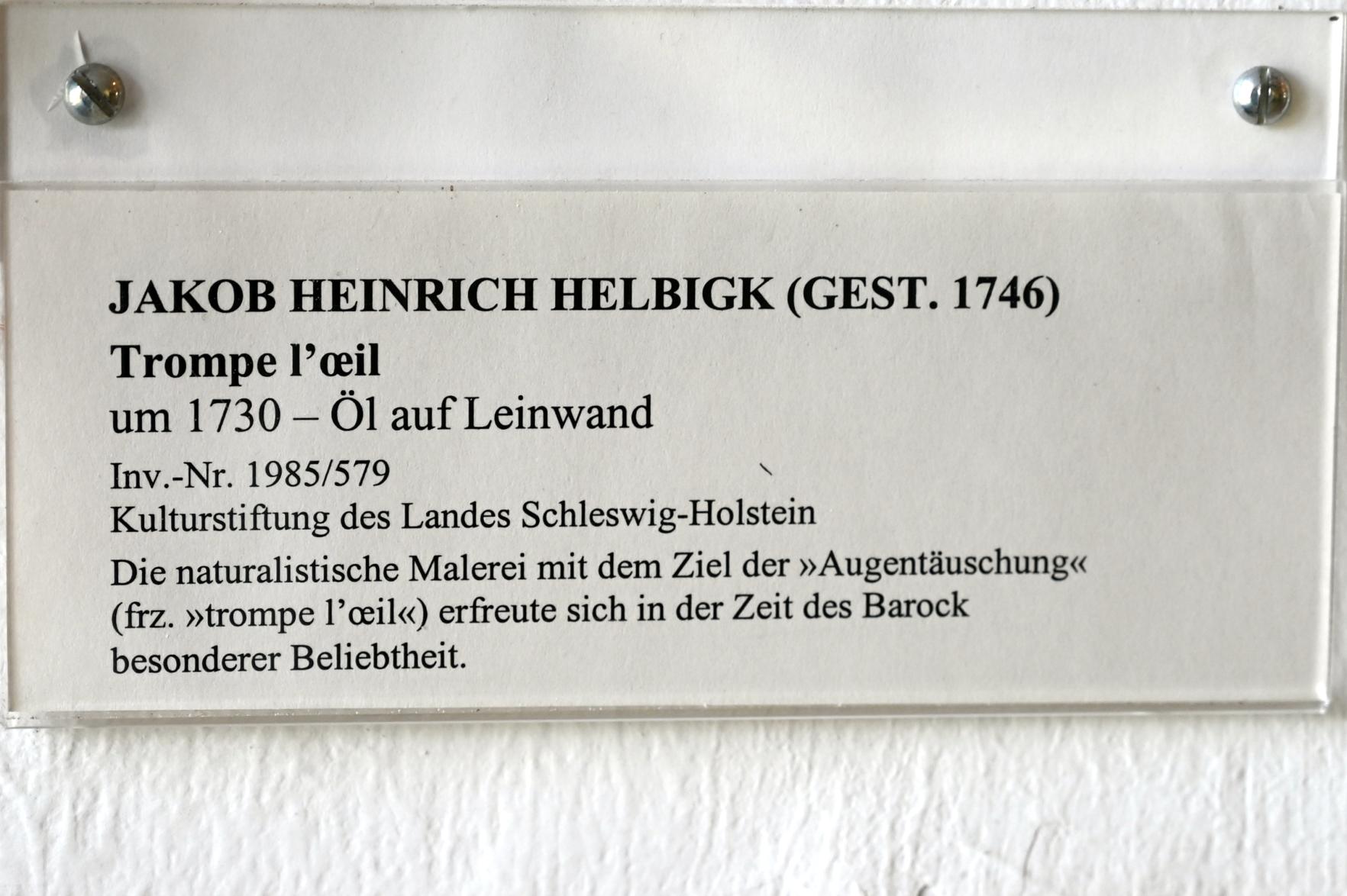 Jakob Heinrich Helbigk (1730), Trompe-l’œil, Schleswig, Landesmuseum für Kunst und Kulturgeschichte, Saal 28, um 1730, Bild 2/2