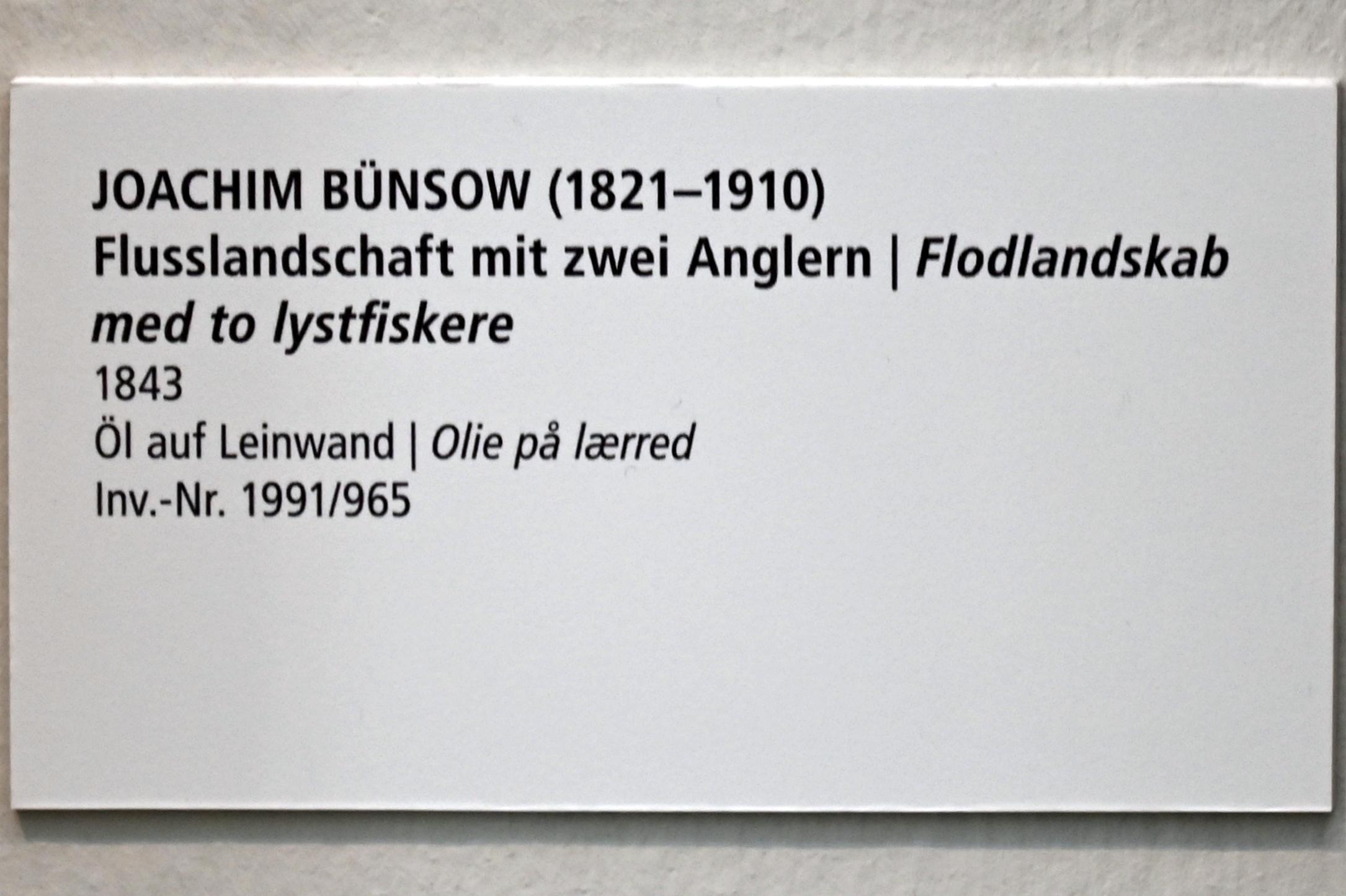 Joachim Ludwig Heinrich Daniel Bünsow
 (1843), Flusslandschaft mit zwei Anglern, Schleswig, Landesmuseum für Kunst und Kulturgeschichte, Saal 44, 1843, Bild 2/2