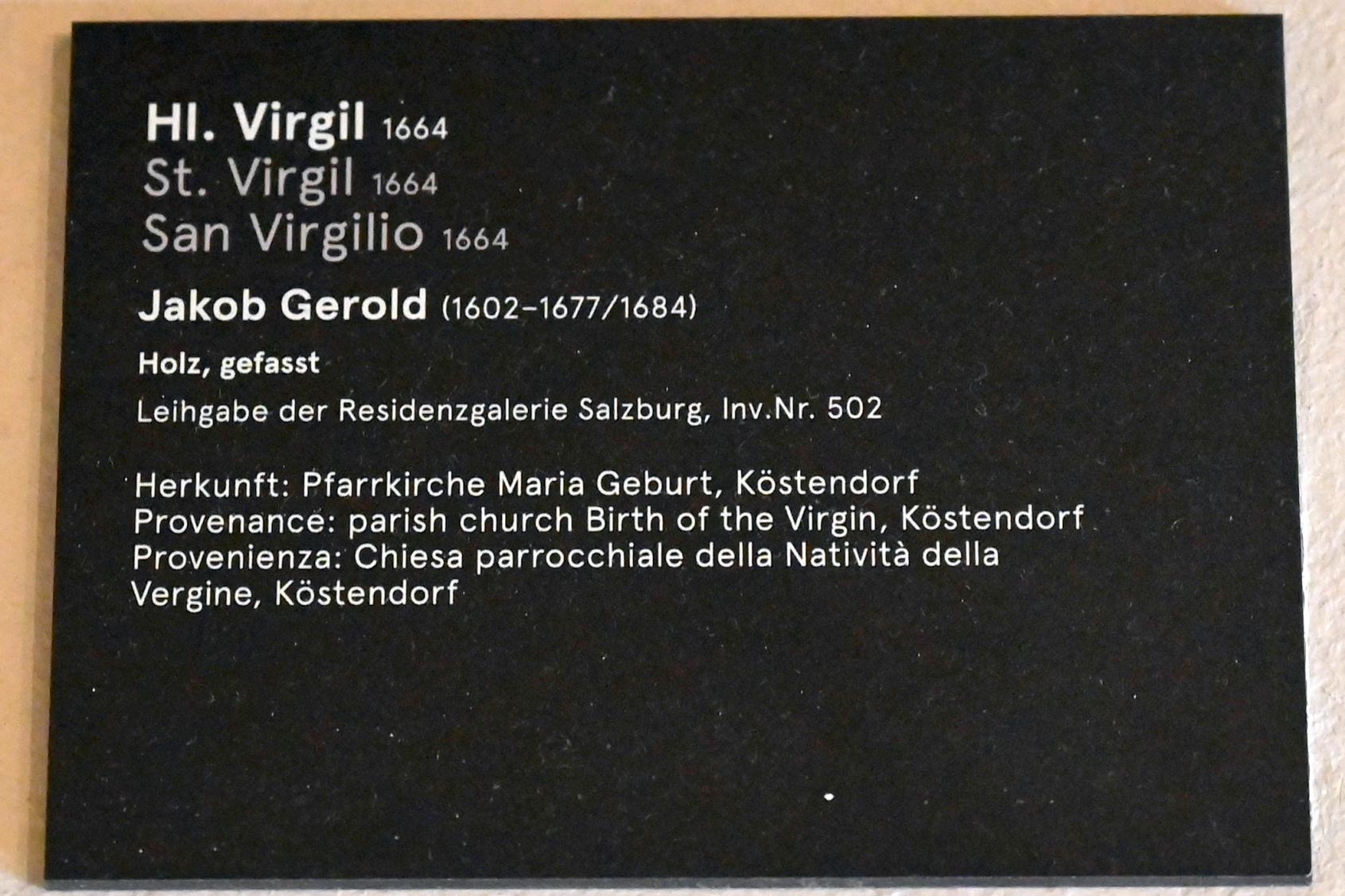 Jakob Gerold (1664), Hl. Virgil, Köstendorf, Pfarrkirche Mariä Geburt, jetzt Salzburg, Dommuseum Salzburg, 1664, Bild 3/3