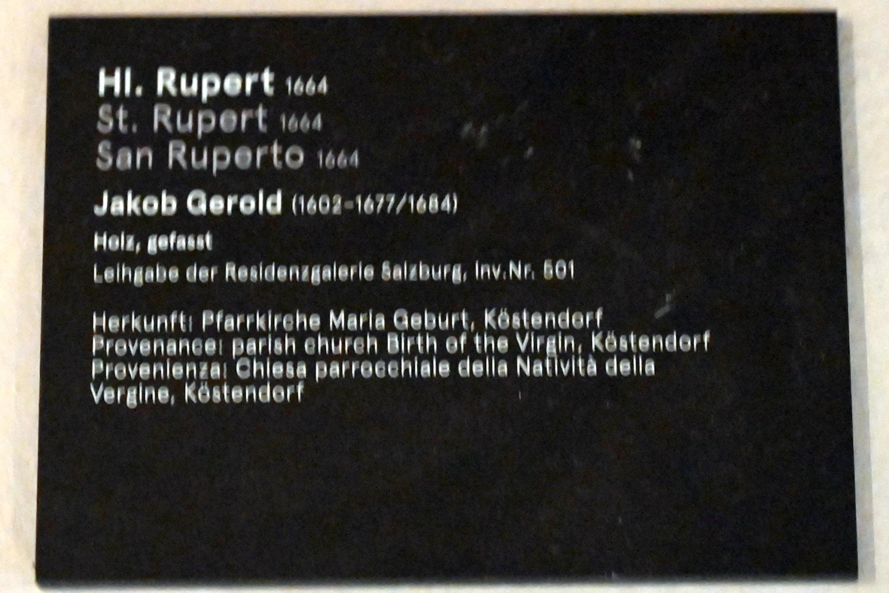 Jakob Gerold (1664), Hl. Rupert, Köstendorf, Pfarrkirche Mariä Geburt, jetzt Salzburg, Dommuseum Salzburg, 1664, Bild 3/3