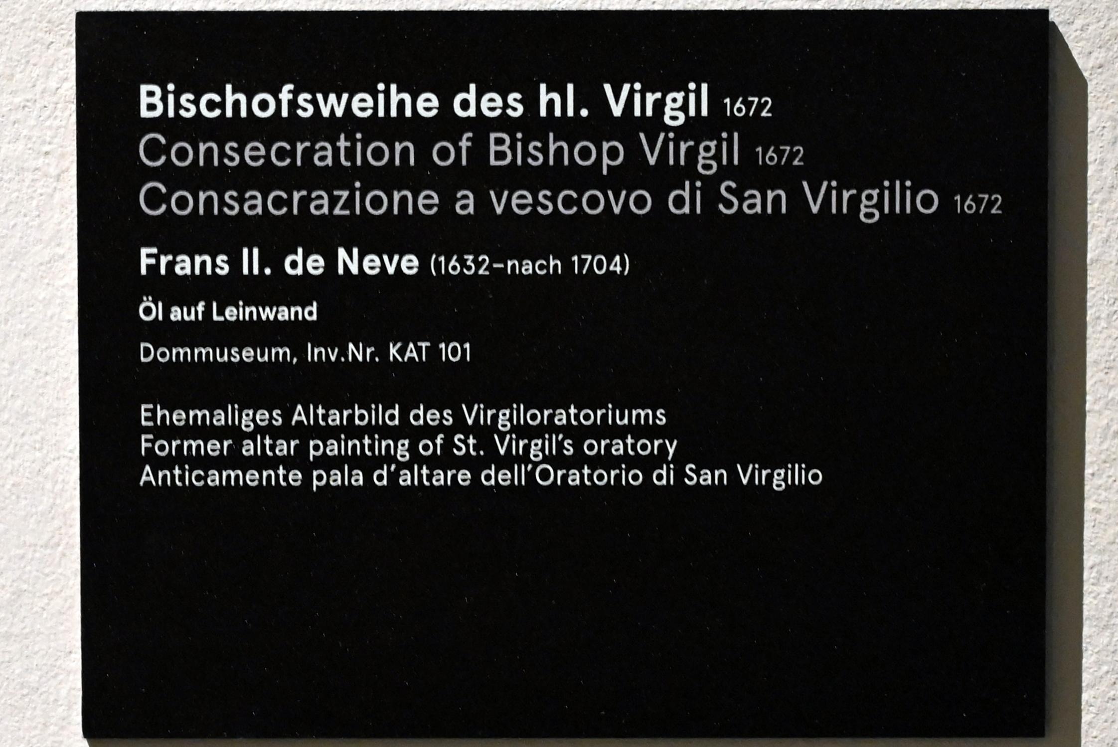 Frans II. de Neve (1672), Bischofsweihe des hl. Virgil, Salzburg, Salzburger Dom Hl. Rupert und H. Virgil, jetzt Salzburg, Dommuseum Salzburg, 1672, Bild 2/2