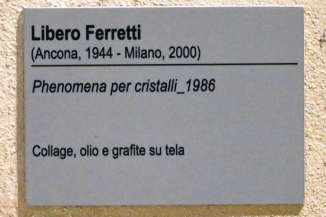Libero Ferretti (1986), Phänomene für Kristalle, Ancona, Pinacoteca civica Francesco Podesti, Zwischenetage Saal 2, 1986, Bild 2/2